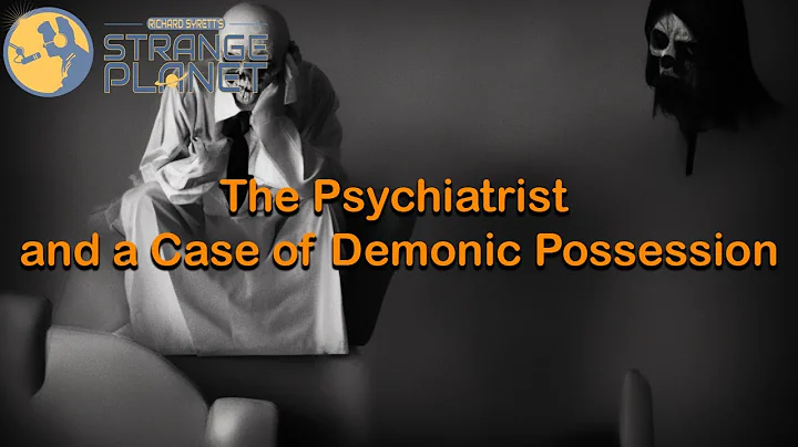 The Psychiatrist and a Case of Demonic Possession ...