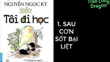 Tôi Đi Học Tự truyện NGƯT Nguyễn Ngọc Ký Sau cơn sốt bại liệt