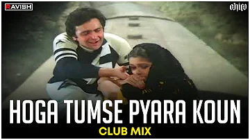 Hoga Tumse Pyara Koun | Club Mix | Zamane Ko Dikhana Hai | Hey Kanchi Song | DJ Ravish & DJ Chico