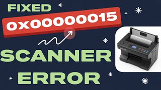How to Fix Scanner Error 0x00000015 on Windows 11/10 [GUIDE]