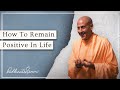 How To Remain Positive In Life | Radhanath Swami