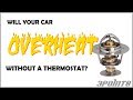 Will Your Engine Overheat Without a Thermostat?