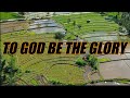 To God Be the Glory - acapella with lyrics