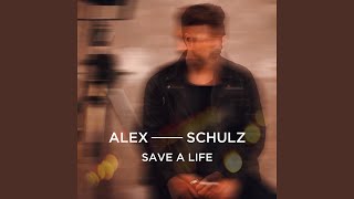 Save A Life - Alex Schulz