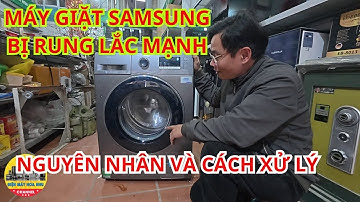 Máy Giặt Samsung Bị Rung Lắc Mạnh Phát Ra tiếng ồn | Nguyên  Nhân Và Cách Sửa