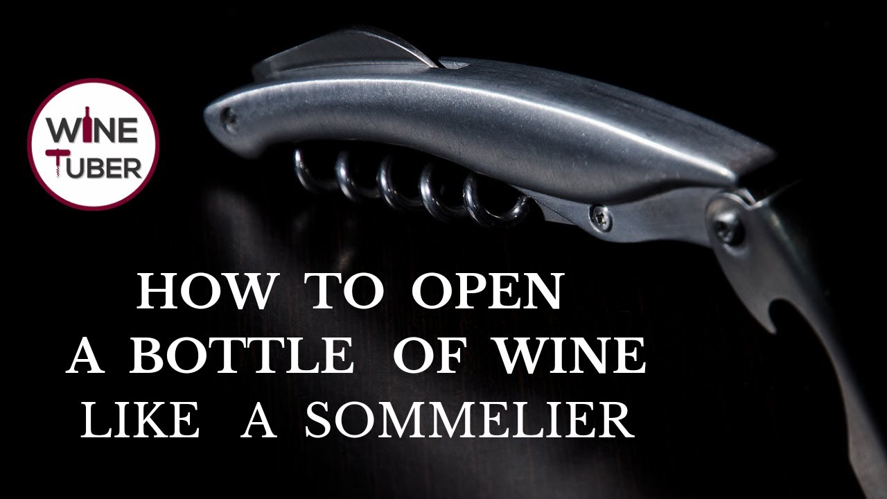 How to open a bottle of wine like a Sommelier