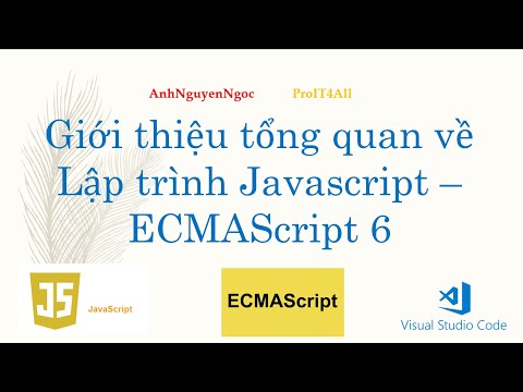 Bài 1: Giới thiệu tổng quan về lập trình Javascript - ECMAScript 6