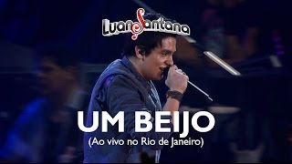 Luan Santana - Um beijo - DVD Ao Vivo no Rio de Janeiro [Vídeo Oficial]