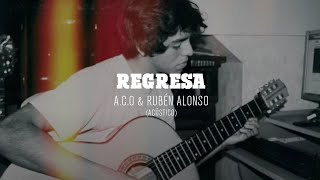 A.c.o & Rubén Alonso - Regresa (Acústico) chords