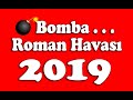 Roman havas 2019  dnlerde oynamalk  bomba roman havas 