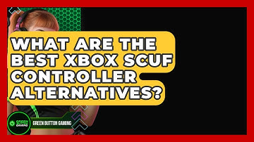 What Are The Best Xbox Scuf Controller Alternatives? - Green Button Gaming