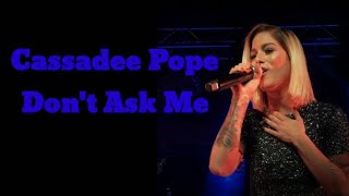 Watch Cassadee Pope Dont Ask Me video