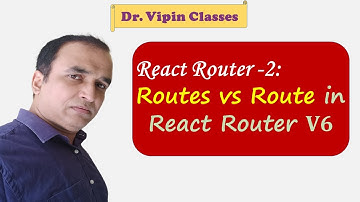 2. React Router Routes vs Route Example | Dr Vipin Classes