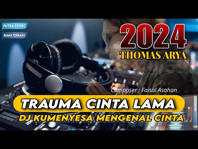 DJ TRAUMA CINTA LAMA - THOMAS ARYA || FULL BASS REMIX TERBARU 2024 class=