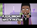 What If Pop Smoke was a pastor | Ft @iamTresor