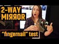 Two Way Mirror "Fingernail Test"