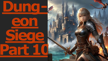 Dungeon Siege Part 10