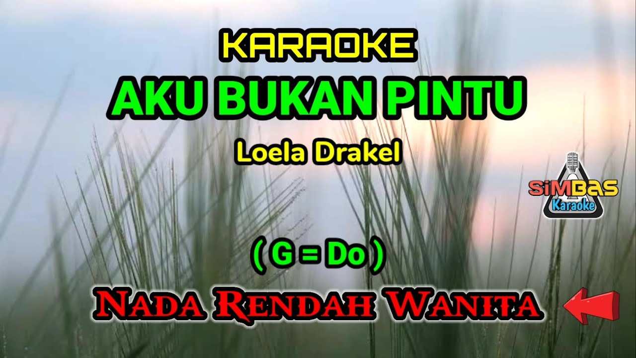 AKU BUKAN PINTU Karaoke Nada Rendah Wanita Cewek G Do Loela Aku bukan pintu karaoke nada rendah wanita cewek g do loela