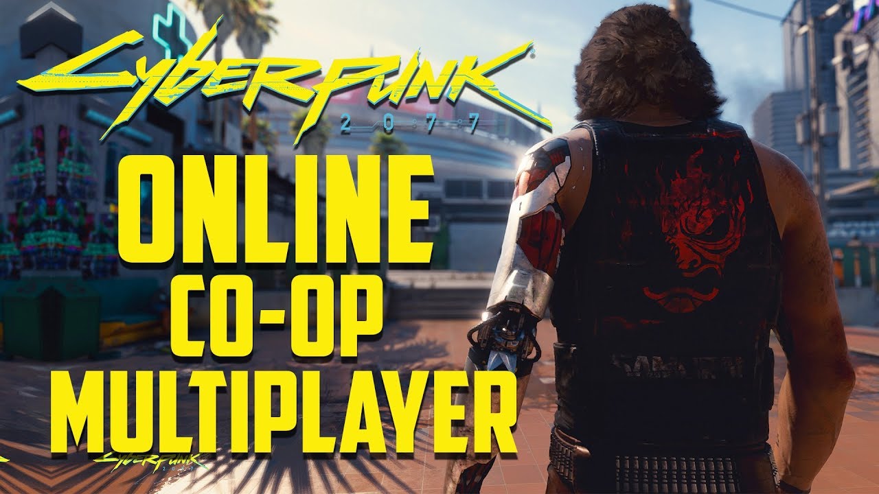 Cyberpunk 2077 Online Co Op Multiplayer Confirmed Is It Good Or