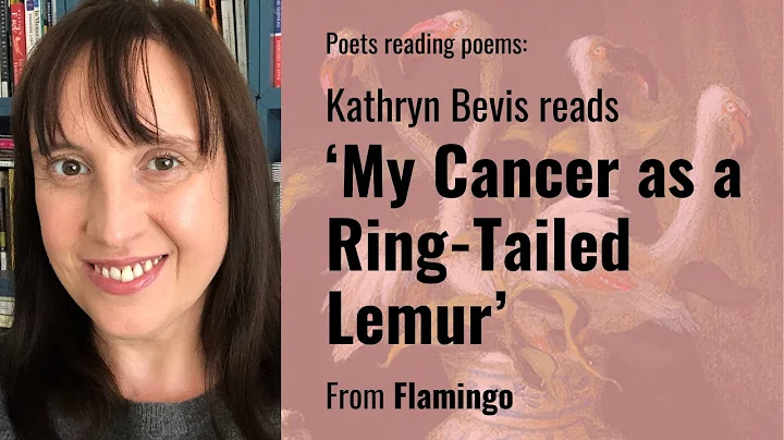 Kathryn Bevis reads My Cancer as a Ring-Tailed Lemur