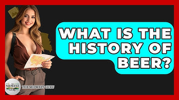 What Is The History Of Beer? - The Midwest Guru