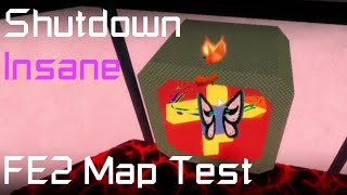 FE2 Map Test | Shutdown (Old Version) (Nostagic Insane)