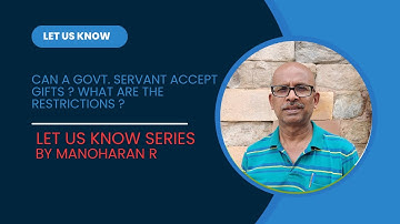CCS (Conduct) Rules 1964 - Part-9  Can a Govt. servant accept gifts ?  What are the restrictions ?