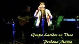 Video thumbnail of "Latidos Arequipa Peru Perdona Mama www.latidos.tk"