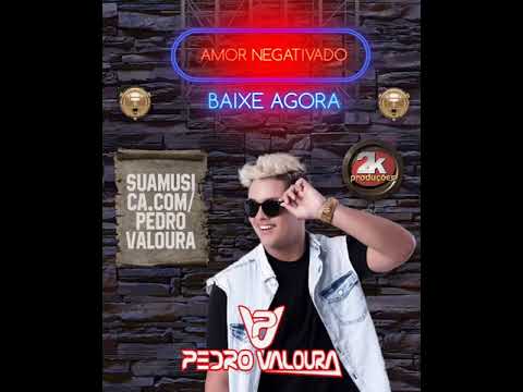 Pedro Valoura Amor Negativado