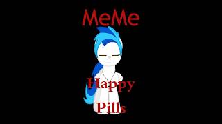 Happy Pills MeMe [pony]