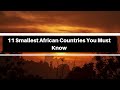 11 Smallest Countries in Africa You Must Know