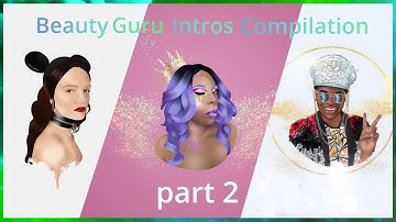 Beauty Guru INTROS Compilation [PART 2]
