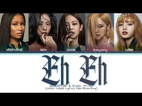 BLACKPINK Ft Nicki Minaj EH EH Color Coded Lyrics Han Rom Eng 