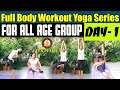 Full body workout yoga session for everyone day  1 of 7  yoga workout for all age group