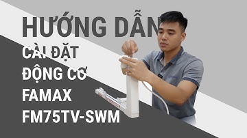 HƯỚNG DẪN CÀI ĐẶT ĐỘNG CƠ RÈM TỰ ĐỘNG FAMAX FM75TVSWM