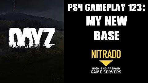 DAYZ PS4 Gameplay Part 123: My New Base, Thanks To MoxyDon!  (Nitrado Private Server)