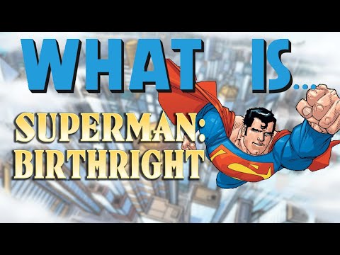 what-is...-superman-birthright