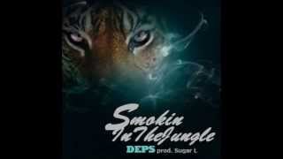 Deps - Smokin In The Jungle(Prod. Sugar L)