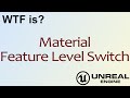 WTF Is? Material - Feature Level Switch in Unreal Engine 4