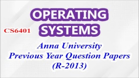 Operating Systems | CS6401 | Anna University Previous Year Question Papers (Regulation 2013)
