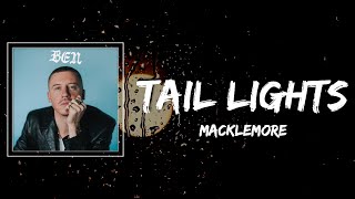 MACKLEMORE - TAIL LIGHTS Lyrics