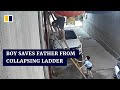 Chinese boy saves father from nasty fall by holding broken ladder steady