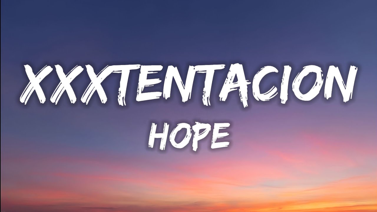 XXX TENTACION - HOPE (lyrics)