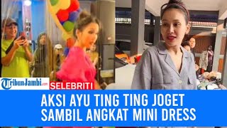 Aksi Ayu Ting Ting Joget Sambil Angkat Mini Dress