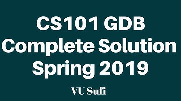 CS101 (Introduction to Computing) GDB Solution Spring 2019