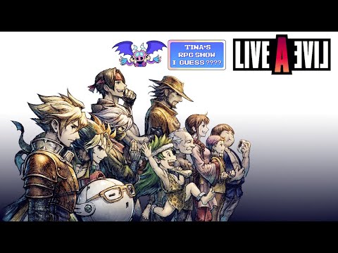 Tina's RPG Show, I Guess? - Live A Live