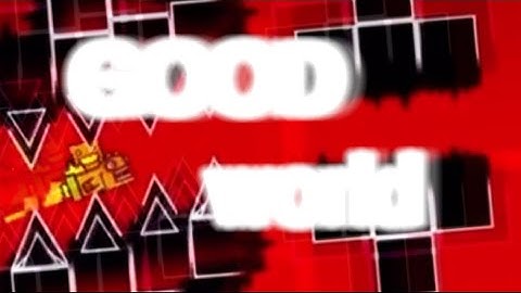 “Good World” - Noclip & Speedhack Showcase (Impossible Level) | Geometry Dash