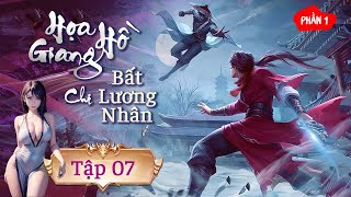 [Thuyết Minh] HỌA GIANG HỒ CHI BẤT LƯƠNG NHÂN PHẦN 1 - Tập 07 | Phim Hoạt Hình 3D Trung Quốc