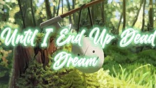 Until I End Up Dead - Dream Lyric Video