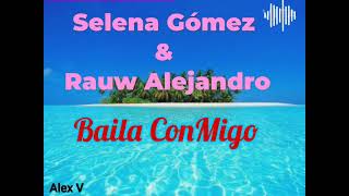 Selena Gómez & Rauw Alejandro - Baila conmigo (Letra / Alex V